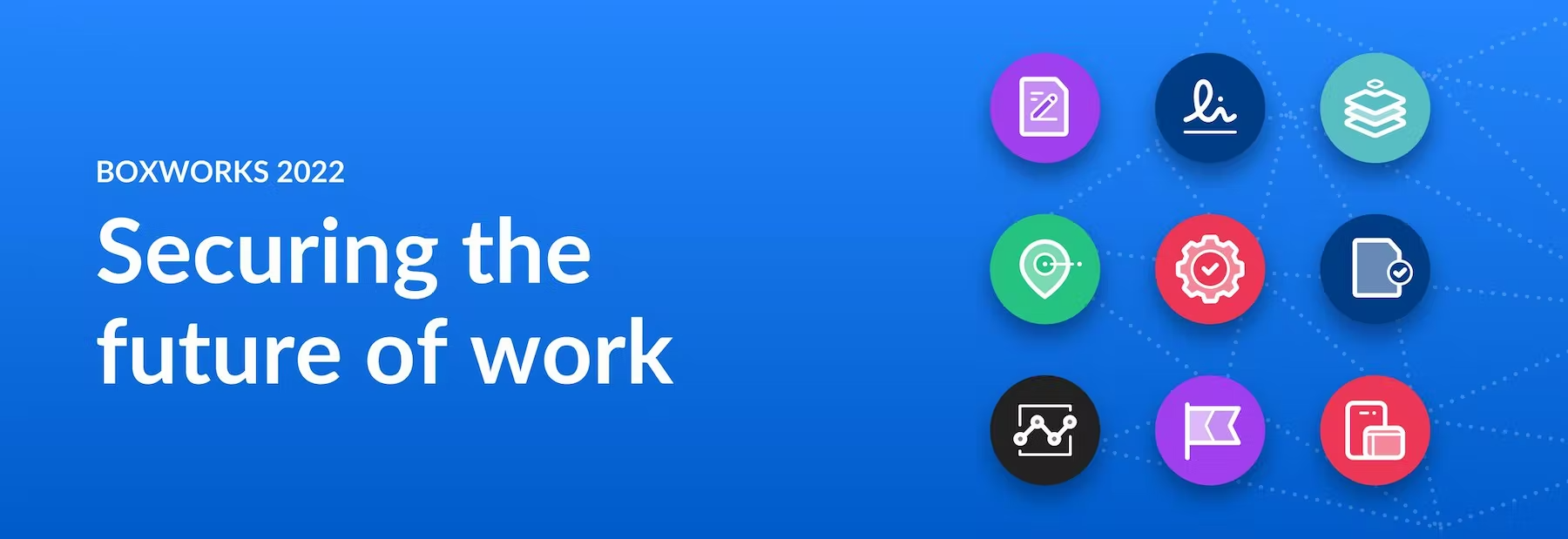 BoxWorks 2022：これからの働き方をよりセキュアに